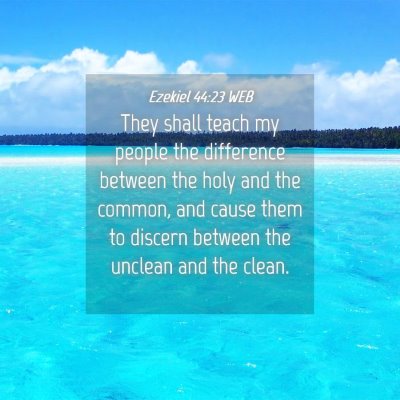 Picture 04 - Ezekiel 44:23 WEB - They shall teach my people the difference between - Bible Verse Picture