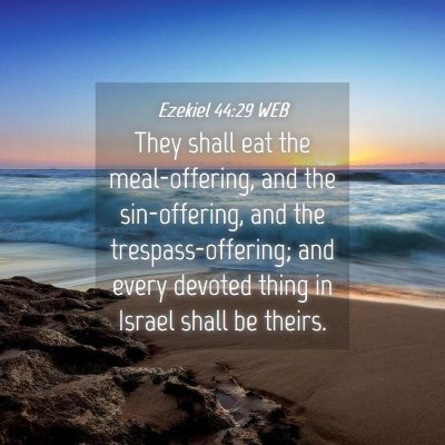 Picture 04 - Ezekiel 44:29 WEB - They shall eat the meal-offering, and the - Bible Verse Picture