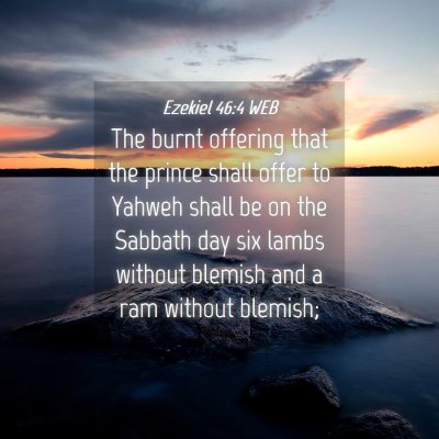 Picture 04 - Ezekiel 46:4 WEB - The burnt offering that the prince shall offer to - Bible Verse Picture