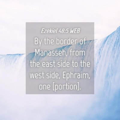 Picture 04 - Ezekiel 48:5 WEB - By the border of Manasseh, from the east side to - Bible Verse Picture