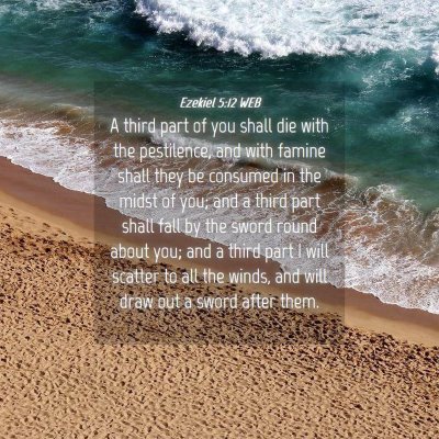 Picture 04 - Ezekiel 5:12 WEB - A third part of you shall die with the - Bible Verse Picture