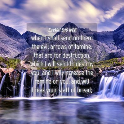 Picture 04 - Ezekiel 5:16 WEB - when I shall send on them the evil arrows of - Bible Verse Picture