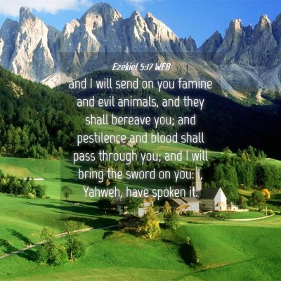 Picture 04 - Ezekiel 5:17 WEB - and I will send on you famine and evil animals, - Bible Verse Picture