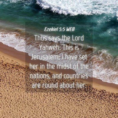 Picture 04 - Ezekiel 5:5 WEB - Thus says the Lord Yahweh: This is Jerusalem; I - Bible Verse Picture