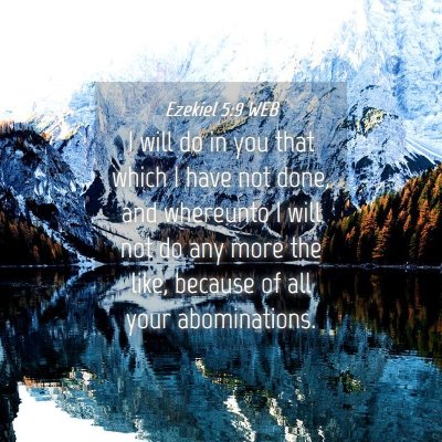 Picture 04 - Ezekiel 5:9 WEB - I will do in you that which I have not done, and - Bible Verse Picture