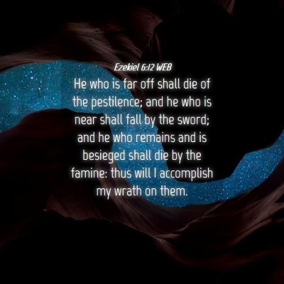 Picture 04 - Ezekiel 6:12 WEB - He who is far off shall die of the pestilence; - Bible Verse Picture