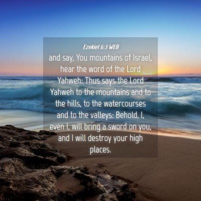 Picture 04 - Ezekiel 6:3 WEB - and say, You mountains of Israel, hear the word - Bible Verse Picture