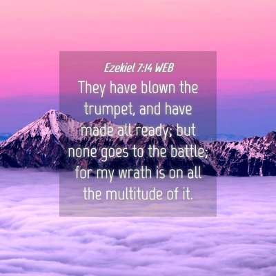 Picture 04 - Ezekiel 7:14 WEB - They have blown the trumpet, and have made all - Bible Verse Picture