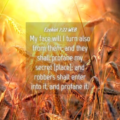 Picture 04 - Ezekiel 7:22 WEB - My face will I turn also from them, and they - Bible Verse Picture