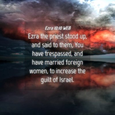 Picture 04 - Ezra 10:10 WEB - Ezra the priest stood up, and said to them, You - Bible Verse Picture