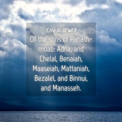 Picture 04 - Ezra 10:30 WEB - Of the sons of Pahath-moab: Adna, and Chelal, - Bible Verse Picture