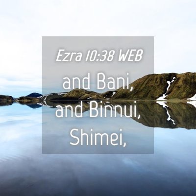 Picture 04 - Ezra 10:38 WEB - and Bani, and Binnui, - Bible Verse Picture
