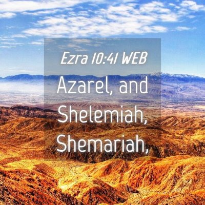 Picture 04 - Ezra 10:41 WEB - Azarel, and Shelemiah, - Bible Verse Picture