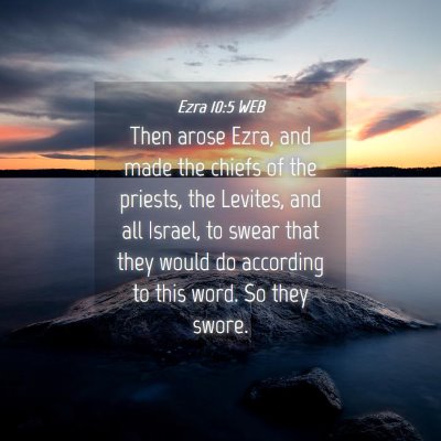 Picture 04 - Ezra 10:5 WEB - Then arose Ezra, and made the chiefs of the - Bible Verse Picture