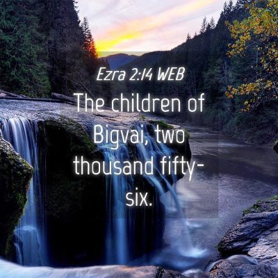 Picture 04 - Ezra 2:14 WEB - The children of Bigvai, two thousand - Bible Verse Picture