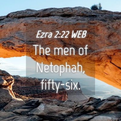 Picture 04 - Ezra 2:22 WEB - The men of Netophah, - Bible Verse Picture