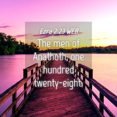 Picture 04 - Ezra 2:23 WEB - The men of Anathoth, one hundred - Bible Verse Picture