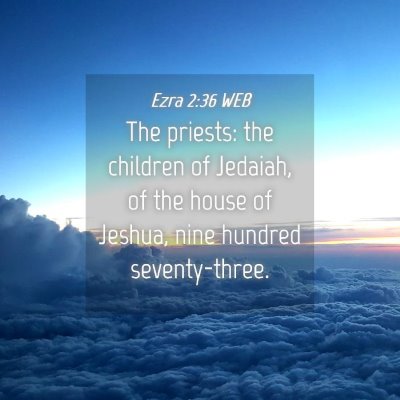Picture 04 - Ezra 2:36 WEB - The priests: the children of Jedaiah, of the - Bible Verse Picture