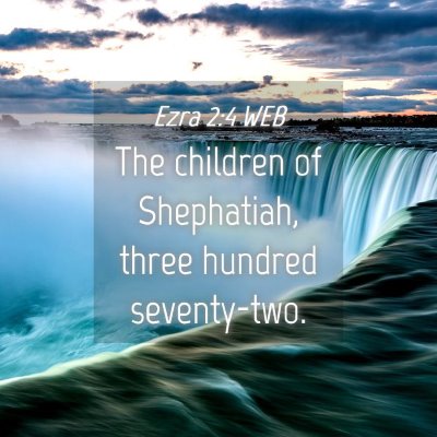 Picture 04 - Ezra 2:4 WEB - The children of Shephatiah, three hundred - Bible Verse Picture