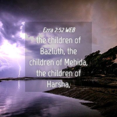 Picture 04 - Ezra 2:52 WEB - the children of Bazluth, the children of Mehida, - Bible Verse Picture