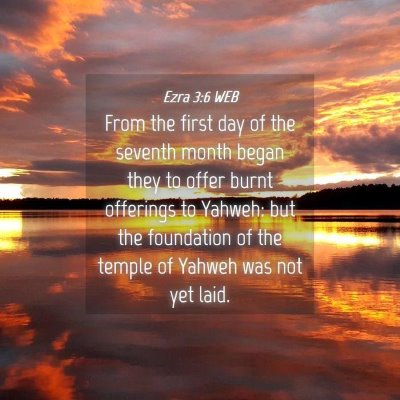 Picture 04 - Ezra 3:6 WEB - From the first day of the seventh month began - Bible Verse Picture