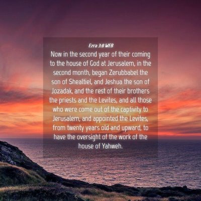 Picture 04 - Ezra 3:8 WEB - Now in the second year of their coming to the - Bible Verse Picture