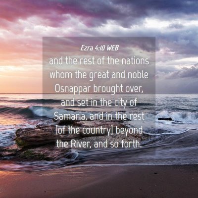 Picture 04 - Ezra 4:10 WEB - and the rest of the nations whom the great and - Bible Verse Picture