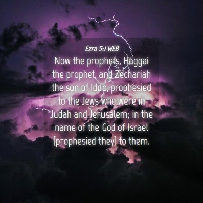 Picture 04 - Ezra 5:1 WEB - Now the prophets, Haggai the prophet, and - Bible Verse Picture