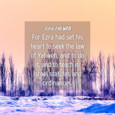 Picture 04 - Ezra 7:10 WEB - For Ezra had set his heart to seek the law of - Bible Verse Picture