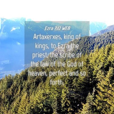 Picture 04 - Ezra 7:12 WEB - Artaxerxes, king of kings, to Ezra the priest, - Bible Verse Picture