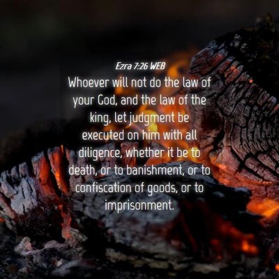 Picture 04 - Ezra 7:26 WEB - Whoever will not do the law of your God, and the - Bible Verse Picture