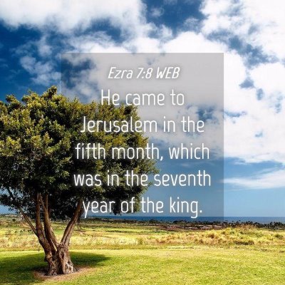Picture 04 - Ezra 7:8 WEB - He came to Jerusalem in the fifth month, which - Bible Verse Picture