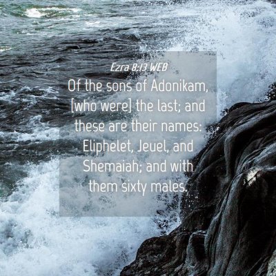 Picture 04 - Ezra 8:13 WEB - Of the sons of Adonikam, [who were] the last; and - Bible Verse Picture