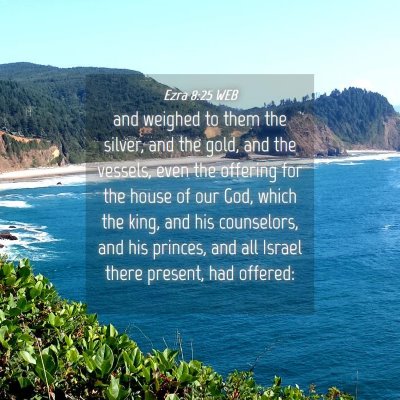 Picture 04 - Ezra 8:25 WEB - and weighed to them the silver, and the gold, and - Bible Verse Picture