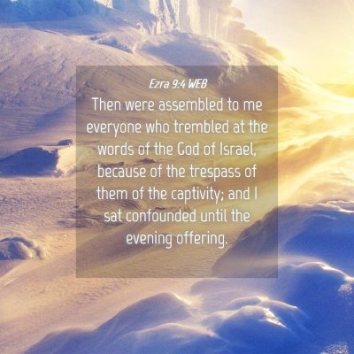 Picture 04 - Ezra 9:4 WEB - Then were assembled to me everyone who trembled - Bible Verse Picture