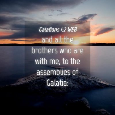 Picture 04 - Galatians 1:2 WEB - and all the brothers who are with me, to the - Bible Verse Picture