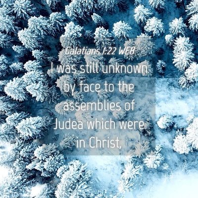 Picture 04 - Galatians 1:22 WEB - I was still unknown by face to the assemblies of - Bible Verse Picture