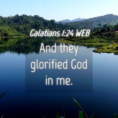 Picture 04 - Galatians 1:24 WEB - And they glorified God in - Bible Verse Picture