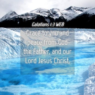 Picture 04 - Galatians 1:3 WEB - Grace to you and peace from God the Father, and - Bible Verse Picture