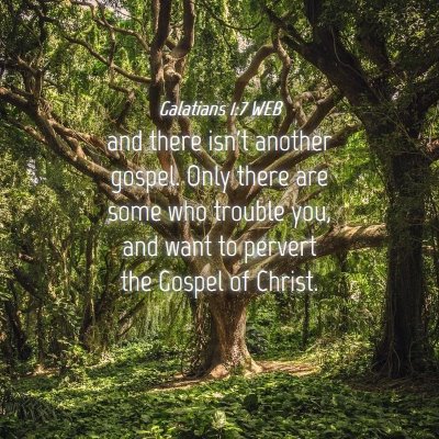 Picture 04 - Galatians 1:7 WEB - and there isn't another gospel. Only there are - Bible Verse Picture