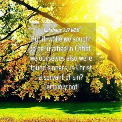 Picture 04 - Galatians 2:17 WEB - But if, while we sought to be justified in - Bible Verse Picture