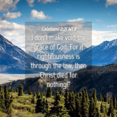 Picture 04 - Galatians 2:21 WEB - I don't make void the grace of God. For if - Bible Verse Picture