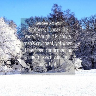 Picture 04 - Galatians 3:15 WEB - Brothers, I speak like men. Though it is only a - Bible Verse Picture