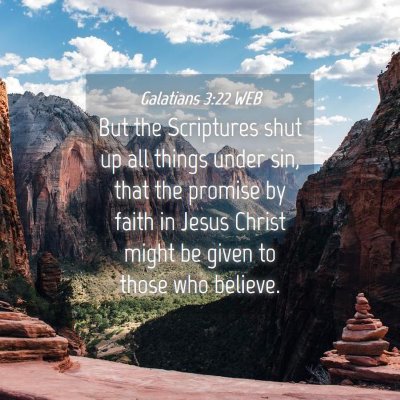 Picture 04 - Galatians 3:22 WEB - But the Scriptures shut up all things under sin, - Bible Verse Picture