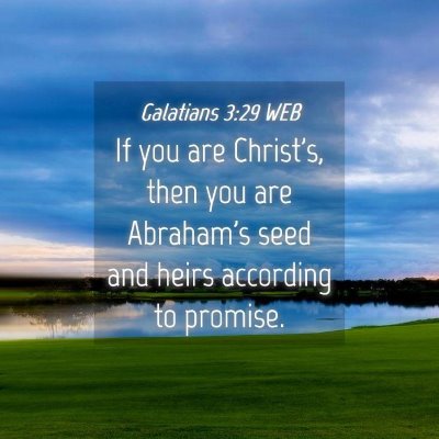 Picture 04 - Galatians 3:29 WEB - If you are Christ's, then you are Abraham's seed - Bible Verse Picture