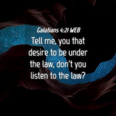 Picture 04 - Galatians 4:21 WEB - Tell me, you that desire to be under the law, - Bible Verse Picture