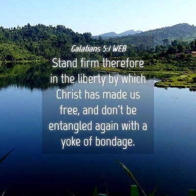 Picture 04 - Galatians 5:1 WEB - Stand firm therefore in the liberty by which - Bible Verse Picture