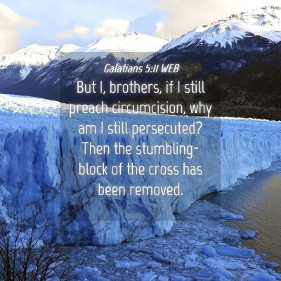 Picture 04 - Galatians 5:11 WEB - But I, brothers, if I still preach circumcision, - Bible Verse Picture