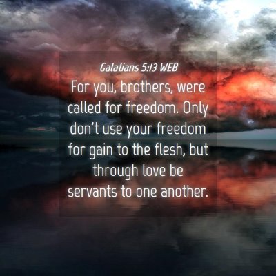 Picture 04 - Galatians 5:13 WEB - For you, brothers, were called for freedom. Only - Bible Verse Picture