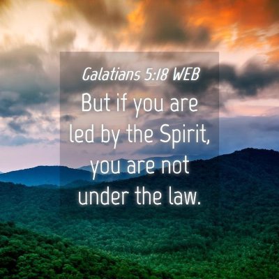 Picture 04 - Galatians 5:18 WEB - But if you are led by the Spirit, you are not - Bible Verse Picture